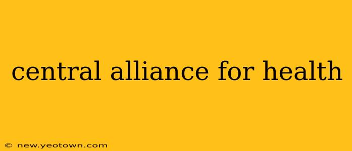 central alliance for health