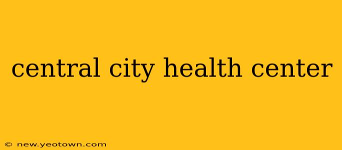 central city health center