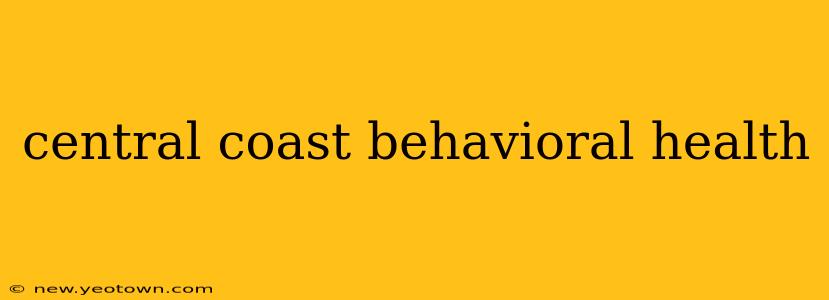 central coast behavioral health