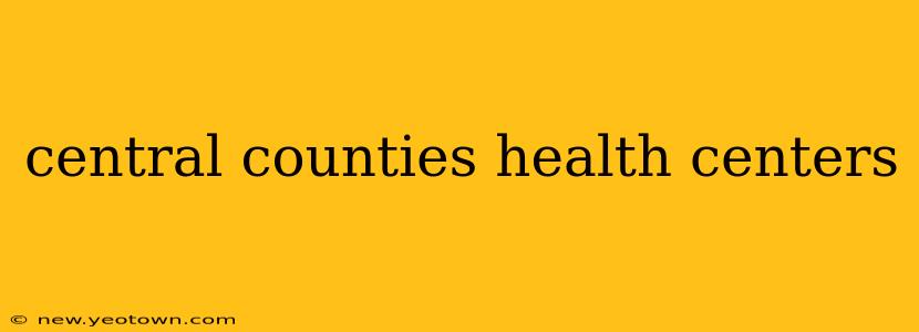 central counties health centers