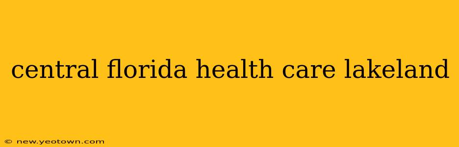 central florida health care lakeland