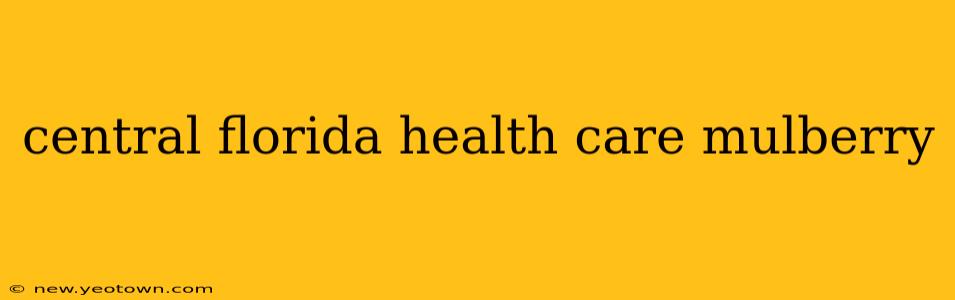 central florida health care mulberry