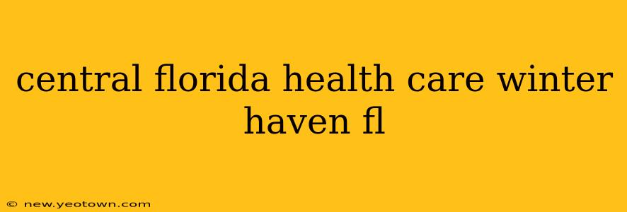 central florida health care winter haven fl