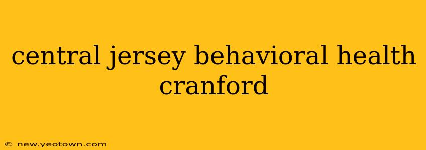 central jersey behavioral health cranford