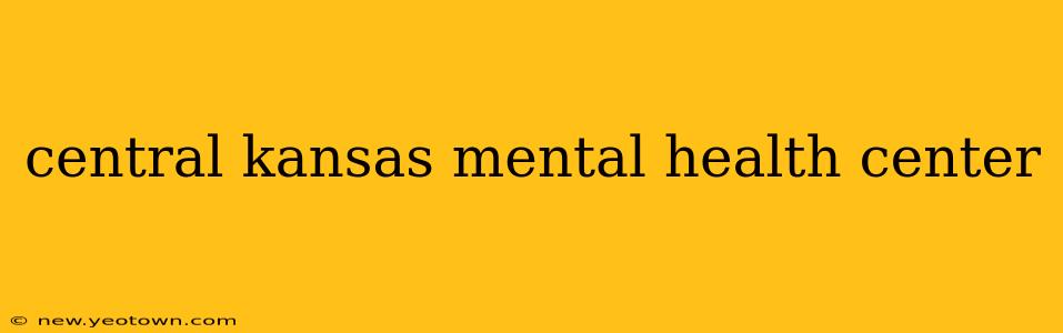 central kansas mental health center