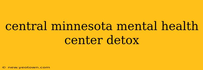 central minnesota mental health center detox