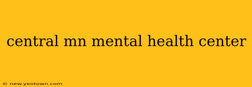 central mn mental health center