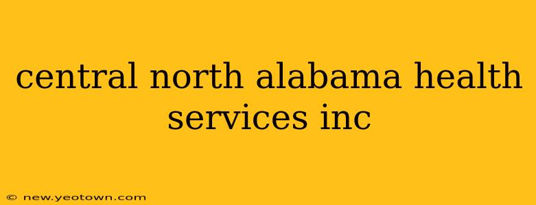 central north alabama health services inc