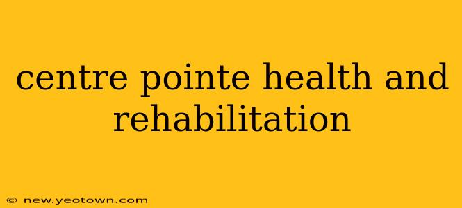 centre pointe health and rehabilitation