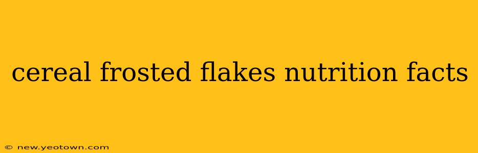 cereal frosted flakes nutrition facts
