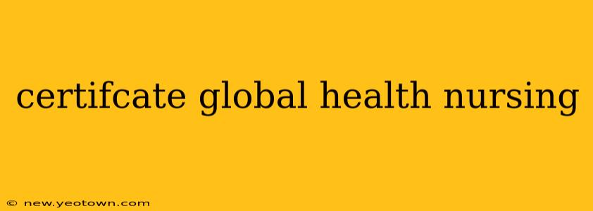 certifcate global health nursing