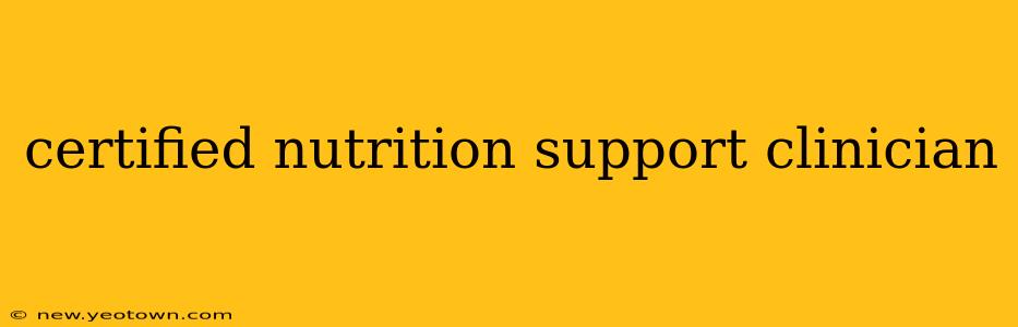 certified nutrition support clinician