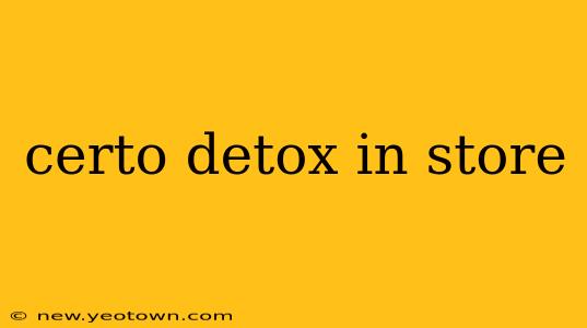 certo detox in store