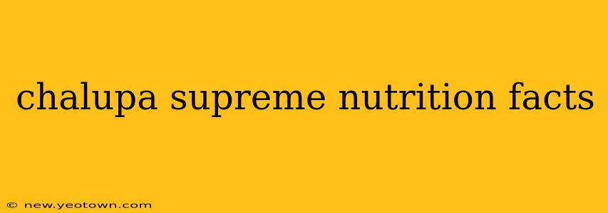 chalupa supreme nutrition facts