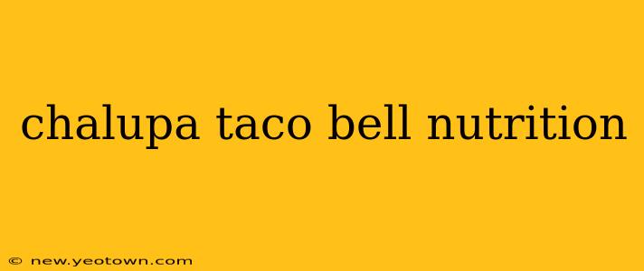chalupa taco bell nutrition