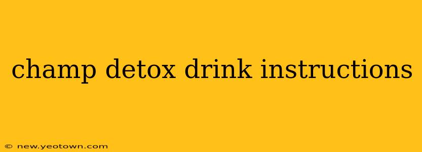 champ detox drink instructions