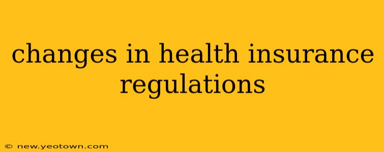 changes in health insurance regulations
