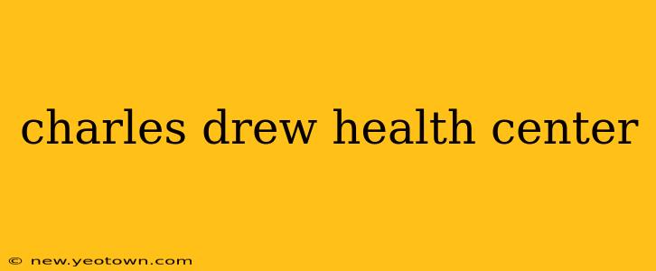 charles drew health center
