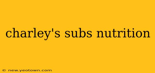 charley's subs nutrition