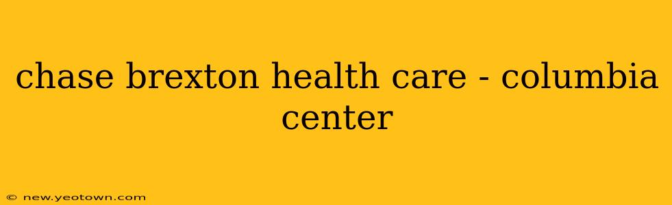 chase brexton health care - columbia center