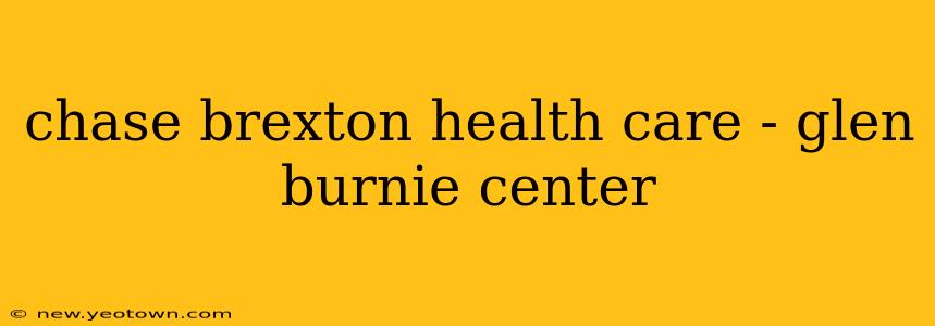 chase brexton health care - glen burnie center