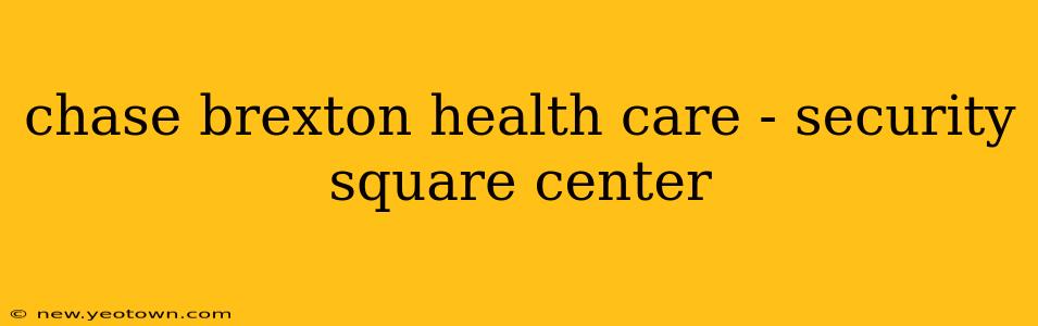 chase brexton health care - security square center