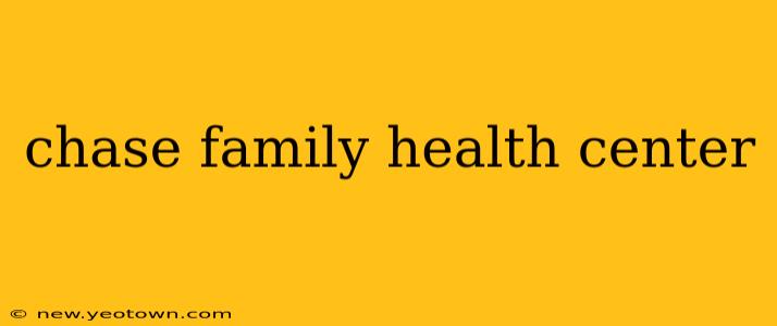 chase family health center