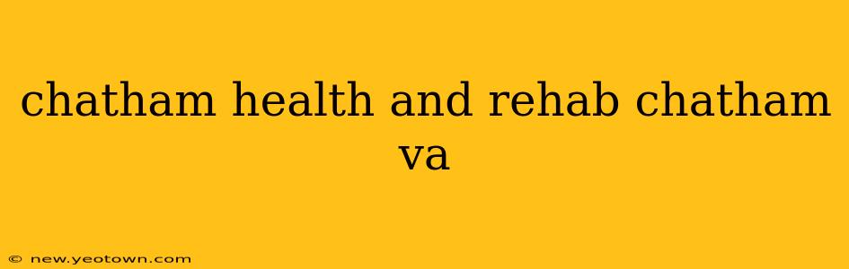 chatham health and rehab chatham va