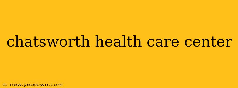 chatsworth health care center