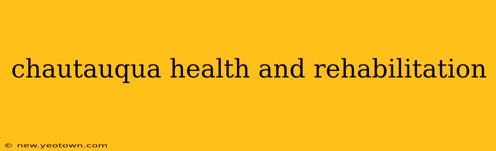 chautauqua health and rehabilitation