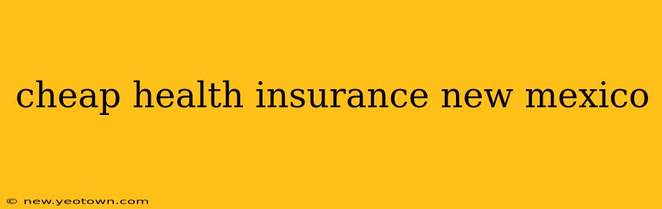cheap health insurance new mexico