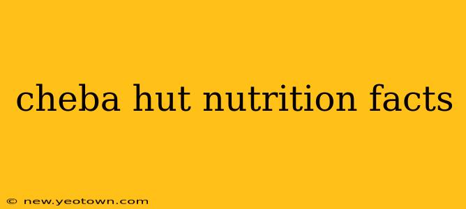 cheba hut nutrition facts