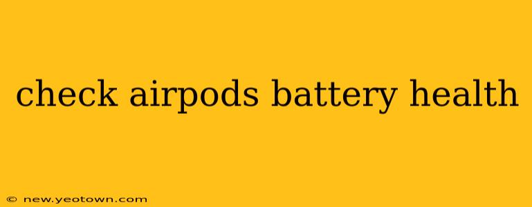 check airpods battery health