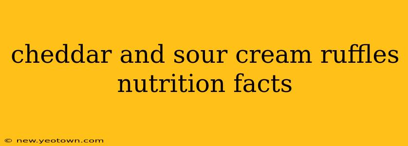 cheddar and sour cream ruffles nutrition facts