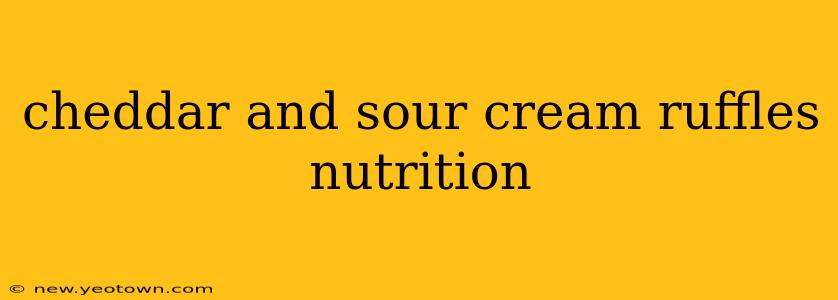 cheddar and sour cream ruffles nutrition