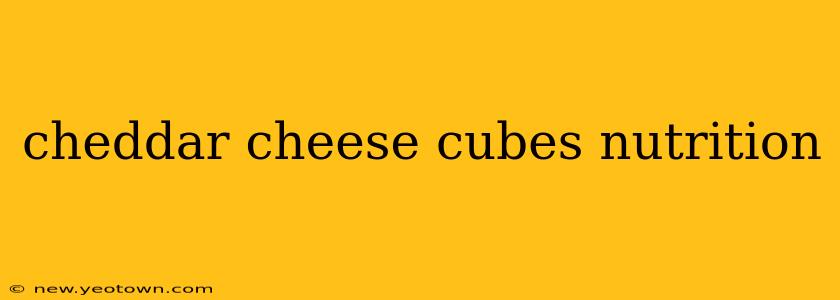 cheddar cheese cubes nutrition
