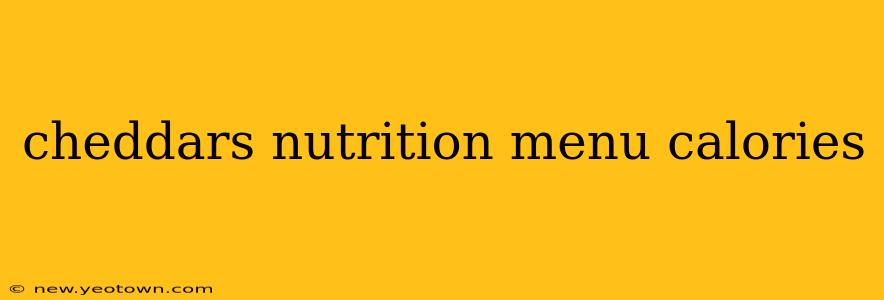 cheddars nutrition menu calories