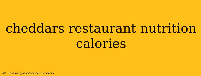 cheddars restaurant nutrition calories