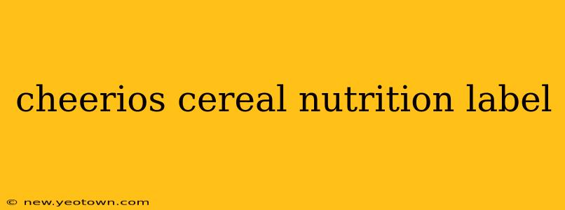 cheerios cereal nutrition label