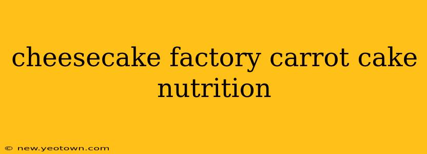 cheesecake factory carrot cake nutrition