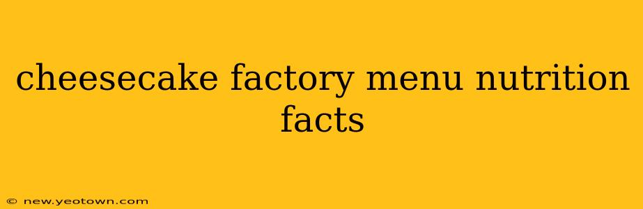 cheesecake factory menu nutrition facts