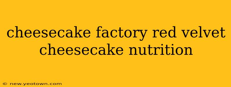 cheesecake factory red velvet cheesecake nutrition