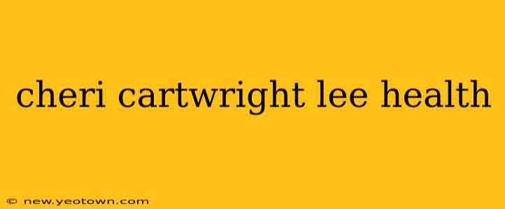 cheri cartwright lee health