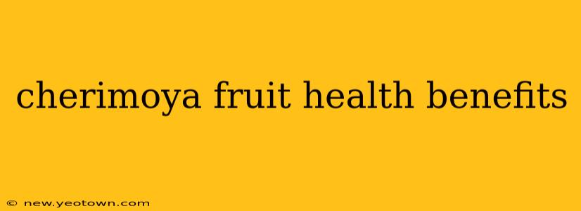 cherimoya fruit health benefits