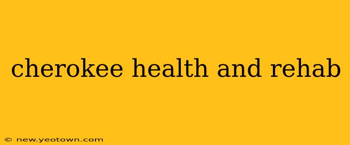 cherokee health and rehab