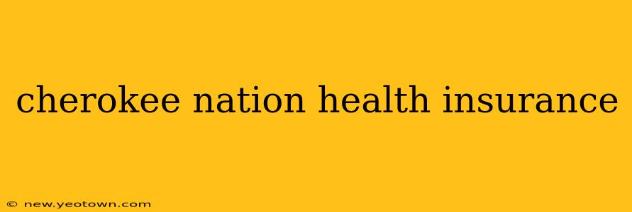 cherokee nation health insurance