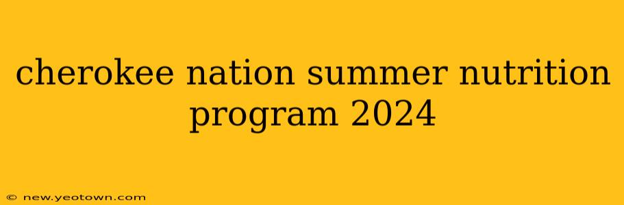 cherokee nation summer nutrition program 2024