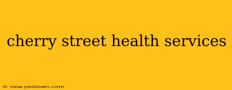 cherry street health services
