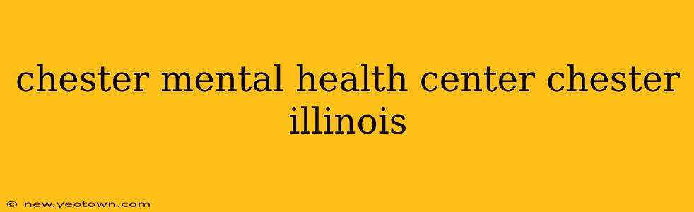 chester mental health center chester illinois