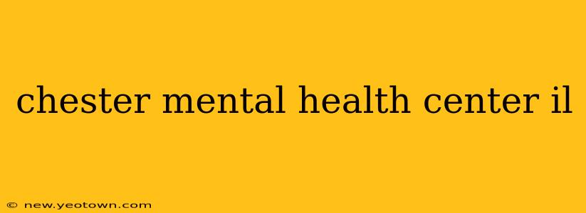 chester mental health center il
